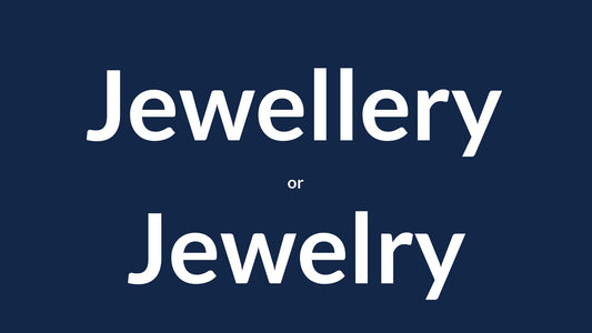 Jewellery or Jewelry? Understanding the Difference